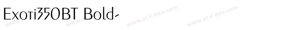 Exoti350BT Bold字体转换